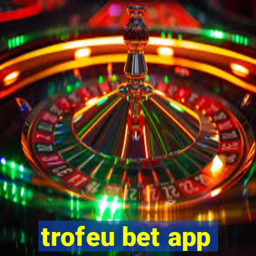 trofeu bet app